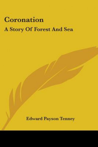 Knjiga CORONATION: A STORY OF FOREST AND SEA EDWARD PAYSO TENNEY