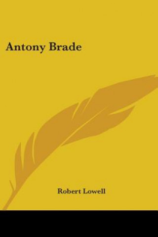 Kniha Antony Brade Robert Lowell