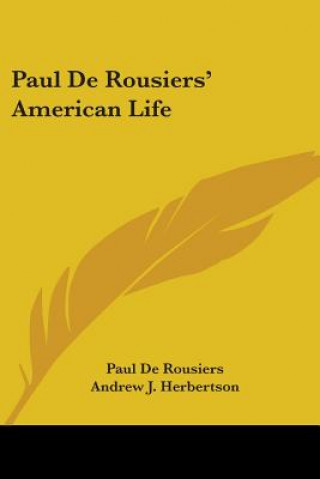 Kniha PAUL DE ROUSIERS' AMERICAN LIFE PAUL DE ROUSIERS