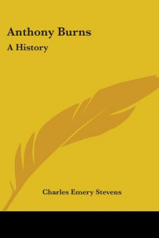 Buch Anthony Burns: A History Charles Emery Stevens