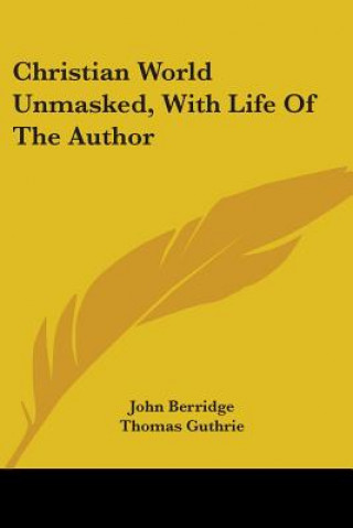 Kniha Christian World Unmasked, With Life Of The Author John Berridge