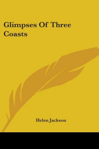 Kniha GLIMPSES OF THREE COASTS HELEN JACKSON