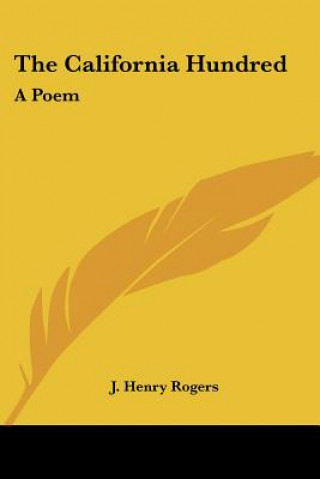 Knjiga The California Hundred: A Poem J. Henry Rogers