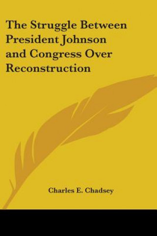 Könyv THE STRUGGLE BETWEEN PRESIDENT JOHNSON A CHARLES E. CHADSEY