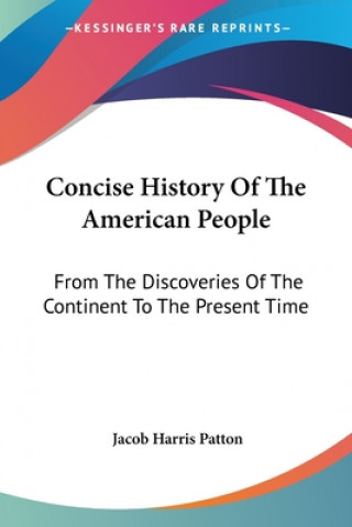 Carte CONCISE HISTORY OF THE AMERICAN PEOPLE: JACOB HARRIS PATTON