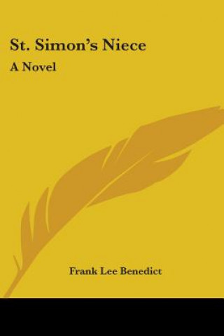 Kniha ST. SIMON'S NIECE: A NOVEL FRANK LEE BENEDICT