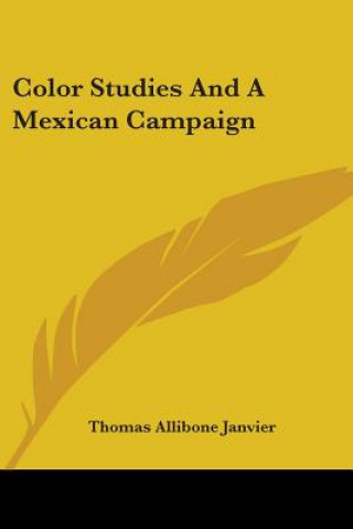 Carte COLOR STUDIES AND A MEXICAN CAMPAIGN THOMAS ALLI JANVIER