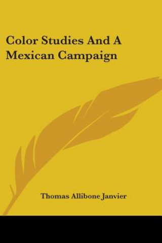 Kniha COLOR STUDIES AND A MEXICAN CAMPAIGN THOMAS ALLI JANVIER