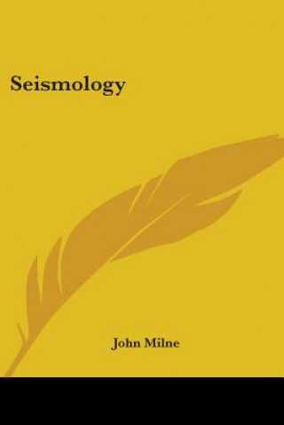 Книга SEISMOLOGY JOHN MILNE