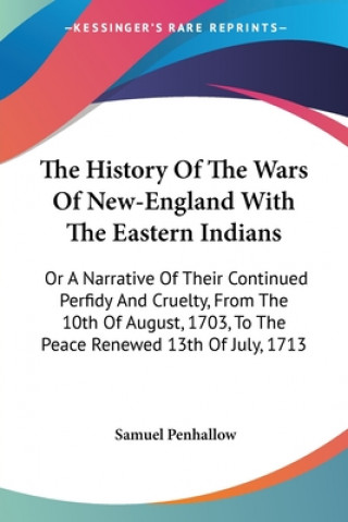 Carte History Of The Wars Of New-England With The Eastern Indians Samuel Penhallow
