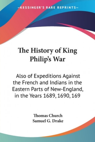 Carte The History Of King Philip's War: Also Of Expeditions Against The French And Indians In The Eastern Parts Of New-England, In The Years 1689, 1690, 169 Samuel G. Drake