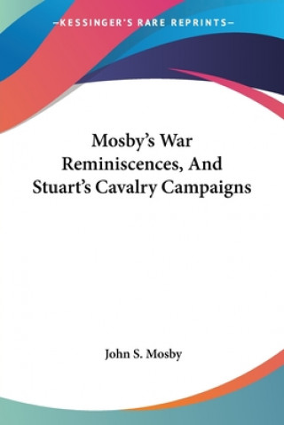 Libro MOSBY'S WAR REMINISCENCES, AND STUART'S JOHN S. MOSBY