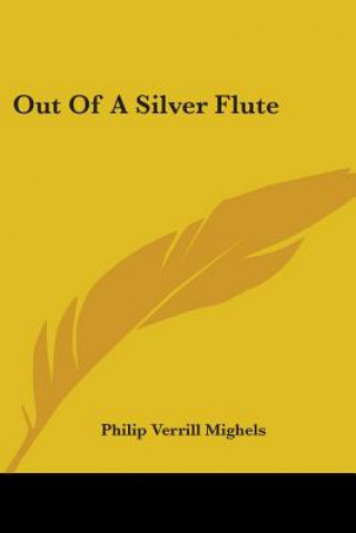 Könyv OUT OF A SILVER FLUTE PHILIP VERR MIGHELS