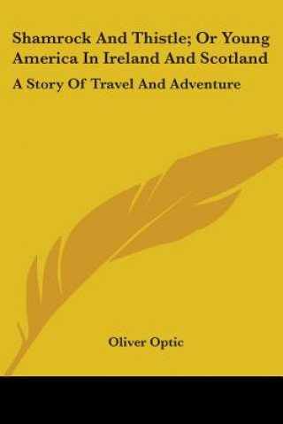 Carte Shamrock And Thistle; Or Young America In Ireland And Scotland: A Story Of Travel And Adventure Oliver Optic