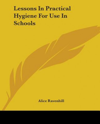 Livro LESSONS IN PRACTICAL HYGIENE FOR USE IN ALICE RAVENHILL