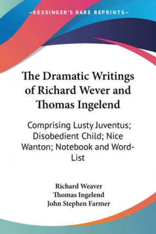 Book THE DRAMATIC WRITINGS OF RICHARD WEVER A RICHARD WEAVER