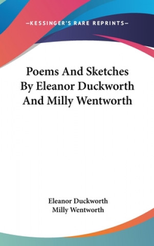 Kniha Poems And Sketches By Eleanor Duckworth And Milly Wentworth Milly Wentworth