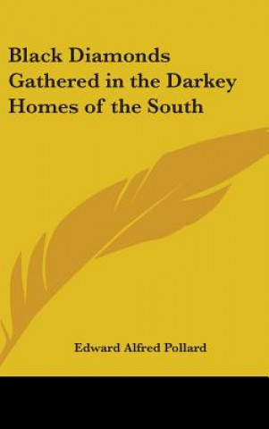 Kniha Black Diamonds Gathered In The Darkey Homes Of The South Edward A. Pollard