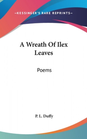 Kniha A WREATH OF ILEX LEAVES: POEMS P. L. DUFFY