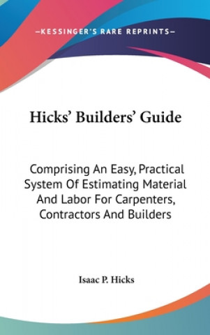 Boek HICKS' BUILDERS' GUIDE: COMPRISING AN EA ISAAC P. HICKS