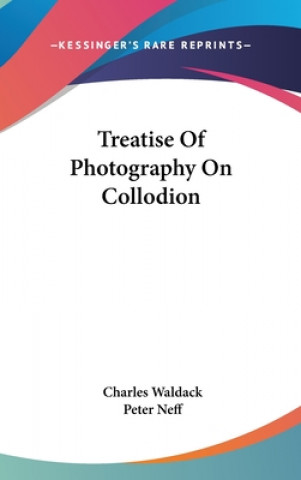 Book Treatise Of Photography On Collodion Peter Neff