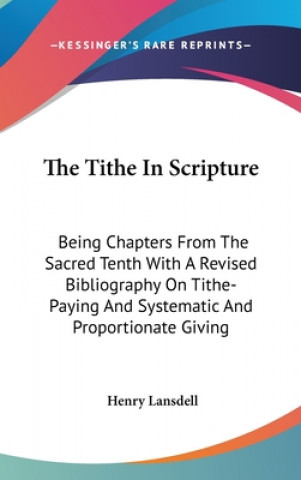 Boek THE TITHE IN SCRIPTURE: BEING CHAPTERS F HENRY LANSDELL
