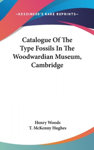 Buch Catalogue Of The Type Fossils In The Woodwardian Museum, Cambridge Henry Woods