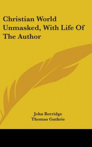 Carte Christian World Unmasked, With Life Of The Author John Berridge