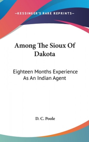 Książka AMONG THE SIOUX OF DAKOTA: EIGHTEEN MONT D. C. POOLE