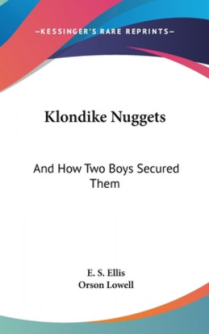 Книга KLONDIKE NUGGETS: AND HOW TWO BOYS SECUR E. S. ELLIS