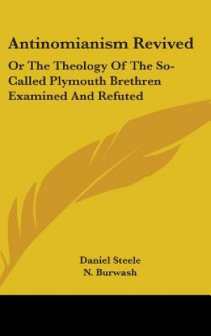 Книга ANTINOMIANISM REVIVED: OR THE THEOLOGY O DANIEL STEELE