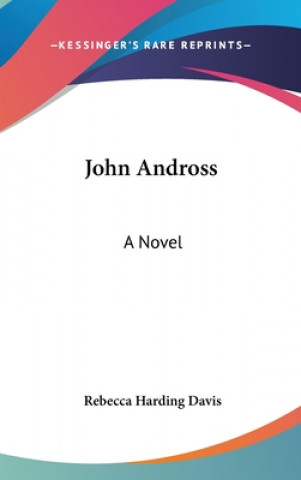 Kniha John Andross: A Novel Rebecca Harding Davis