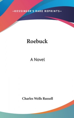 Buch Roebuck: A Novel Charles Wells Russell