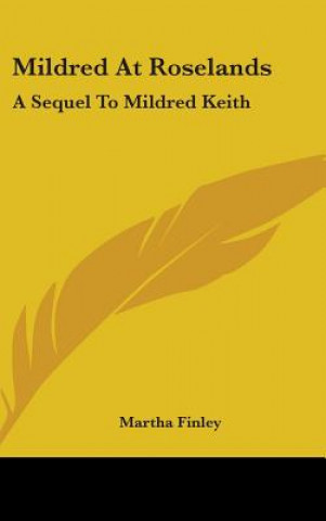Kniha MILDRED AT ROSELANDS: A SEQUEL TO MILDRE MARTHA FINLEY