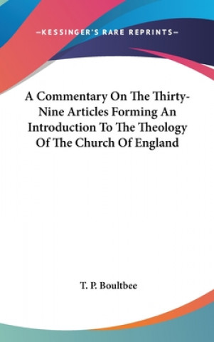 Kniha A COMMENTARY ON THE THIRTY-NINE ARTICLES T. P. BOULTBEE