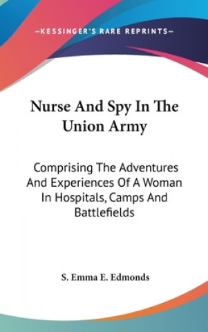 Livre Nurse And Spy In The Union Army S. Emma E. Edmonds