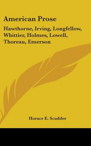 Könyv AMERICAN PROSE: HAWTHORNE, IRVING, LONGF HORACE E. SCUDDER