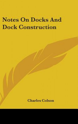 Livro NOTES ON DOCKS AND DOCK CONSTRUCTION CHARLES COLSON