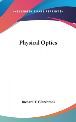 Książka PHYSICAL OPTICS RICHARD GLAZEBROOK