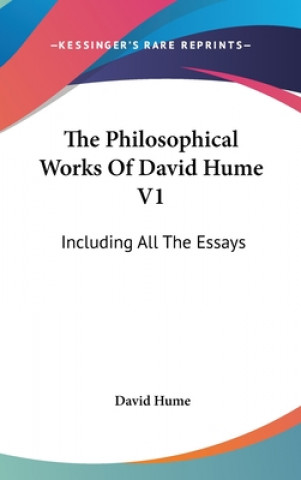 Carte The Philosophical Works Of David Hume V1: Including All The Essays David Hume