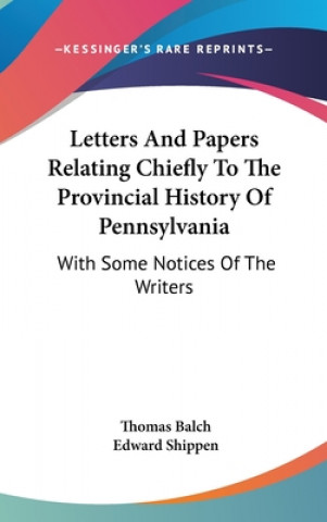 Carte Letters And Papers Relating Chiefly To The Provincial History Of Pennsylvania Edward Shippen