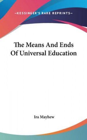 Kniha Means And Ends Of Universal Education Ira Mayhew