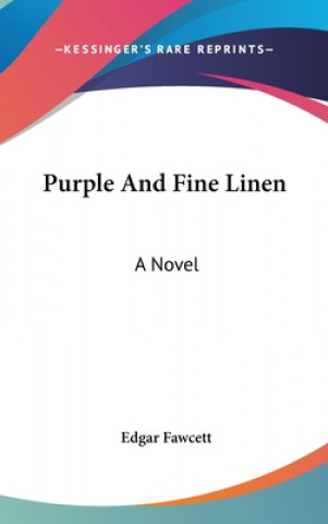 Buch Purple And Fine Linen: A Novel Edgar Fawcett