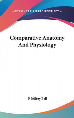 Książka Comparative Anatomy And Physiology F. Jeffrey Bell