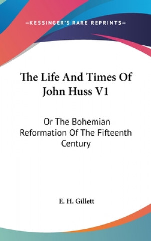 Kniha Life And Times Of John Huss V1 E. H. Gillett