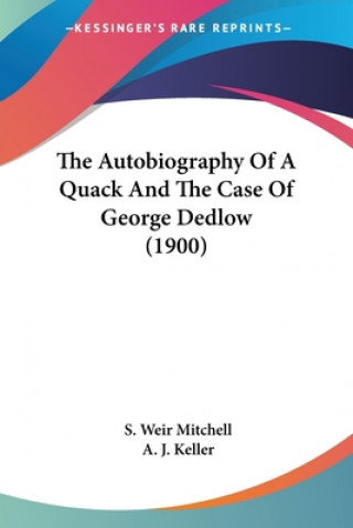 Livre THE AUTOBIOGRAPHY OF A QUACK AND THE CAS S. WEIR MITCHELL