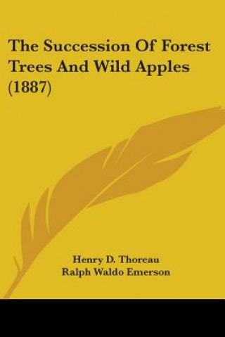 Kniha THE SUCCESSION OF FOREST TREES AND WILD HENRY D. THOREAU