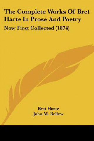 Carte The Complete Works Of Bret Harte In Prose And Poetry: Now First Collected (1874) Bret Harte