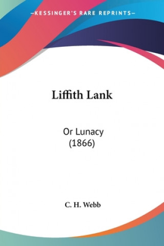 Kniha LIFFITH LANK: OR LUNACY  1866 C. H. WEBB