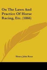 On The Laws And Practice Of Horse Racing, Etc. (1866)